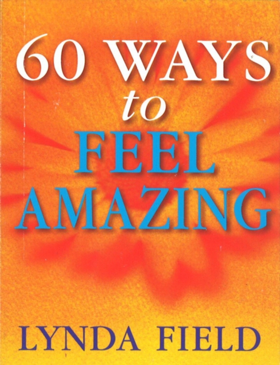 60 Ways To Feel Amazing (e-bog) af Field, Lynda