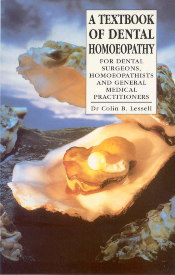 Textbook Of Dental Homoeopathy (e-bog) af Lessell, Dr Colin B.