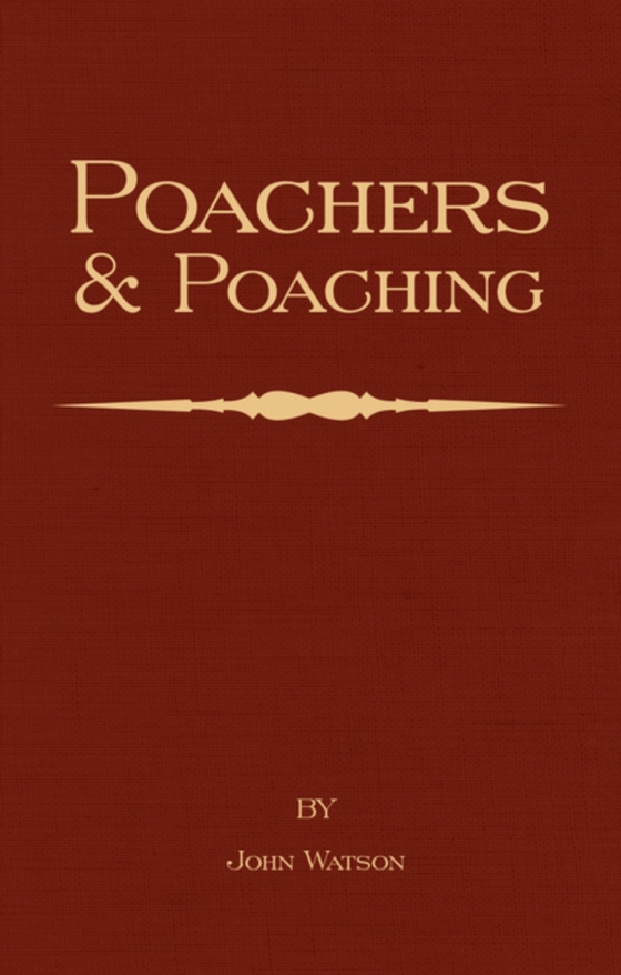 Poachers and Poaching - Knowledge Never Learned in Schools (e-bog) af Watson, John