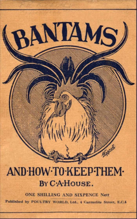 Bantams and How to Keep Them (Poultry Series - Chickens) (e-bog) af House, C. A.