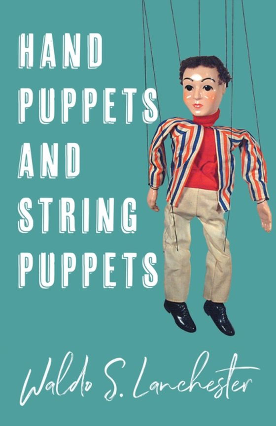 Hand Puppets and String Puppets (e-bog) af Lanchester, Waldo S.