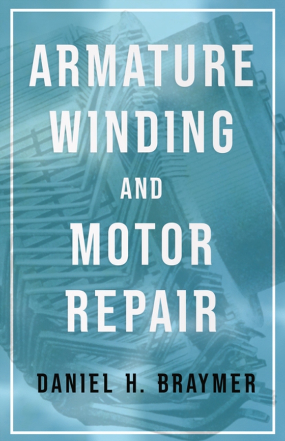 Armature Winding and Motor Repair (e-bog) af Braymer, Daniel H.