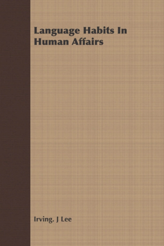 Language Habits In Human Affairs (e-bog) af Lee, Irving J.