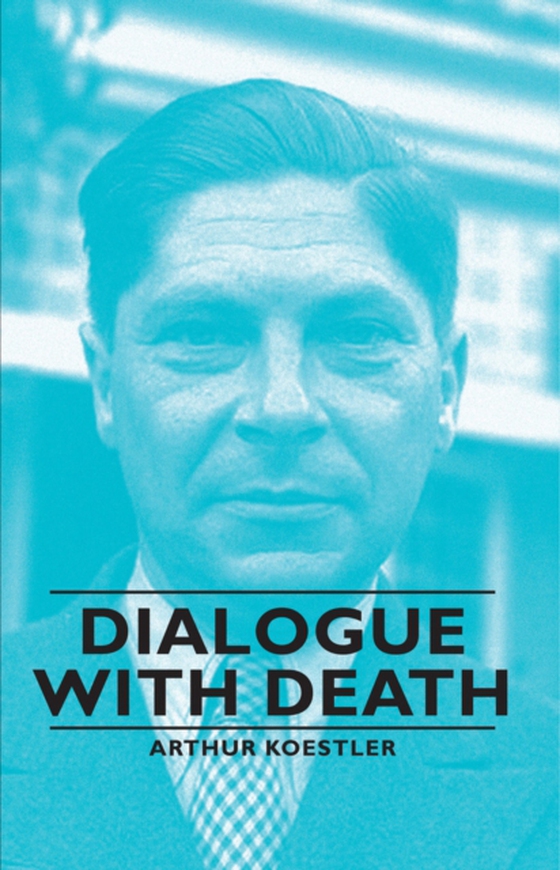 Dialogue with Death (e-bog) af Koestler, Arthur