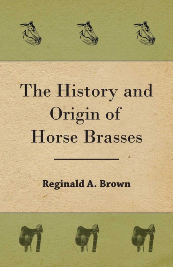 History and Origin of Horse Brasses (e-bog) af Brown, Reginald A.