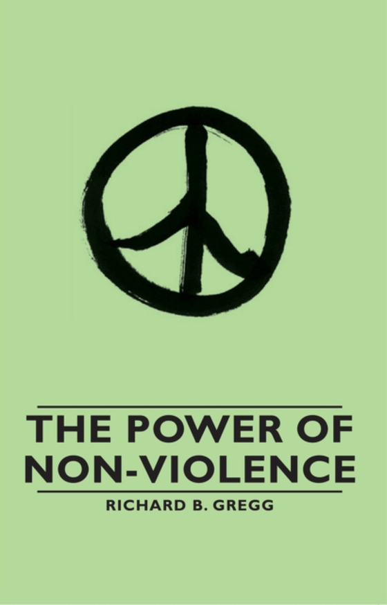 Power of Non-Violence (e-bog) af Gregg, Richard B.