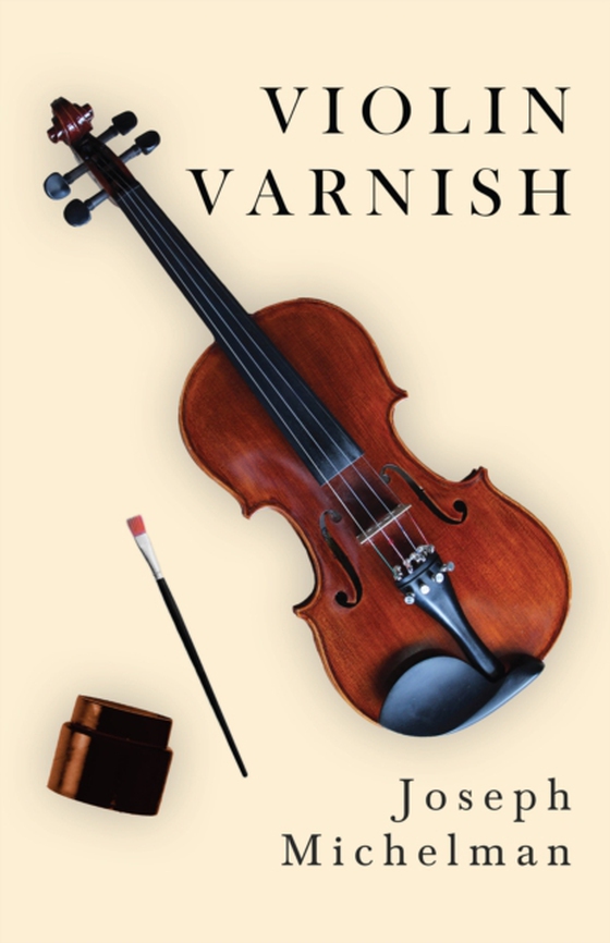 Violin Varnish (e-bog) af Michelman, Joseph