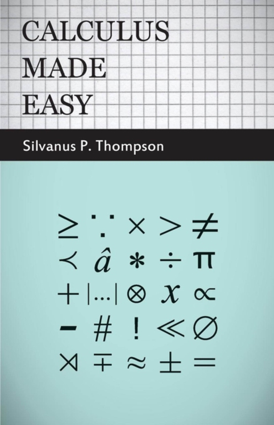 Calculus Made Easy (e-bog) af Thompson, Silvanus Phillips