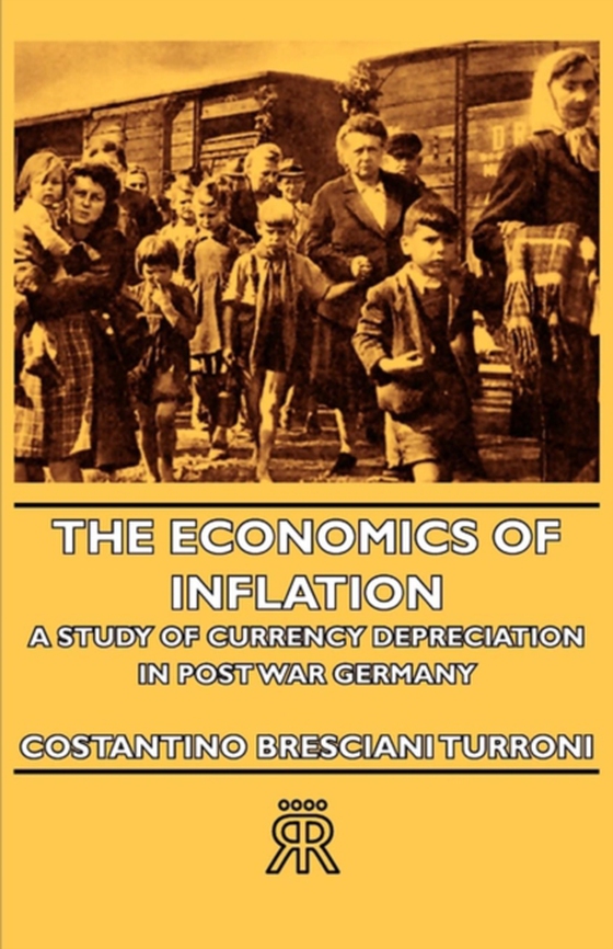 Economics of Inflation - A Study of Currency Depreciation in Post War Germany