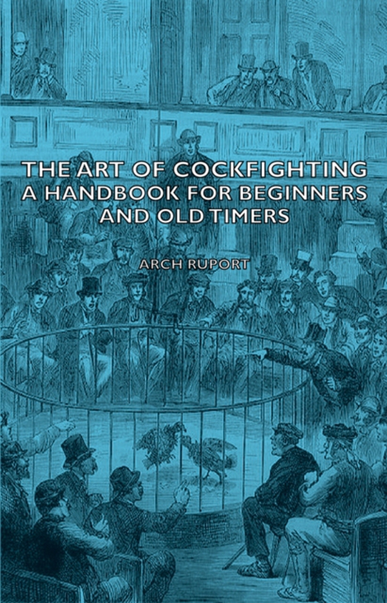 Art of Cockfighting: A Handbook for Beginners and Old Timers