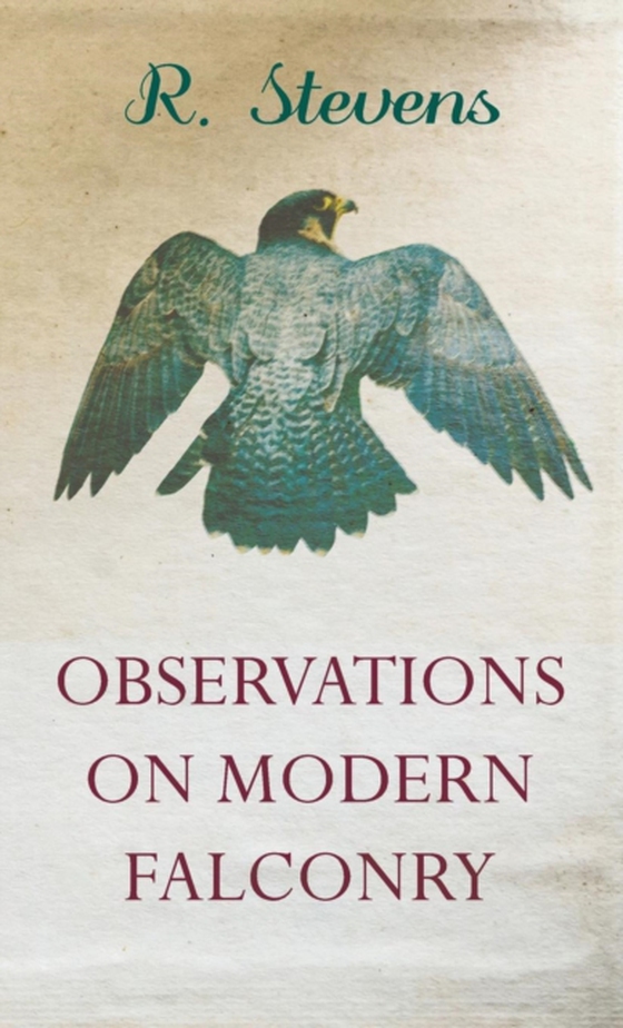 Observations on Modern Falconry (e-bog) af Stevens, R.