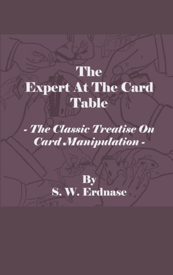 Expert at the Card Table - The Classic Treatise on Card Manipulation