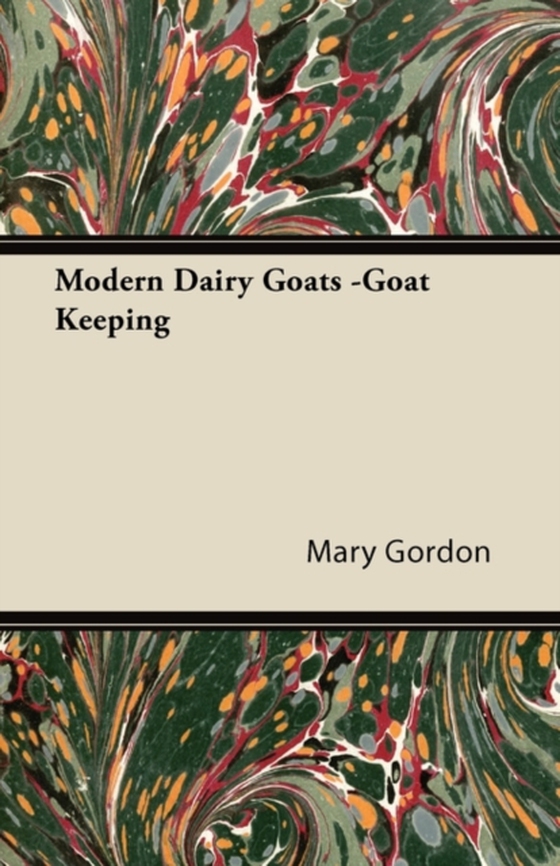 Modern Dairy Goats -Goat Keeping (e-bog) af Gordon, Mary