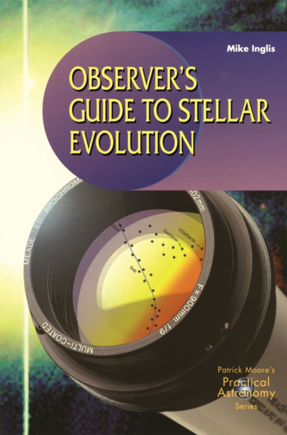 Observer's Guide to Stellar Evolution (e-bog) af Inglis, Mike