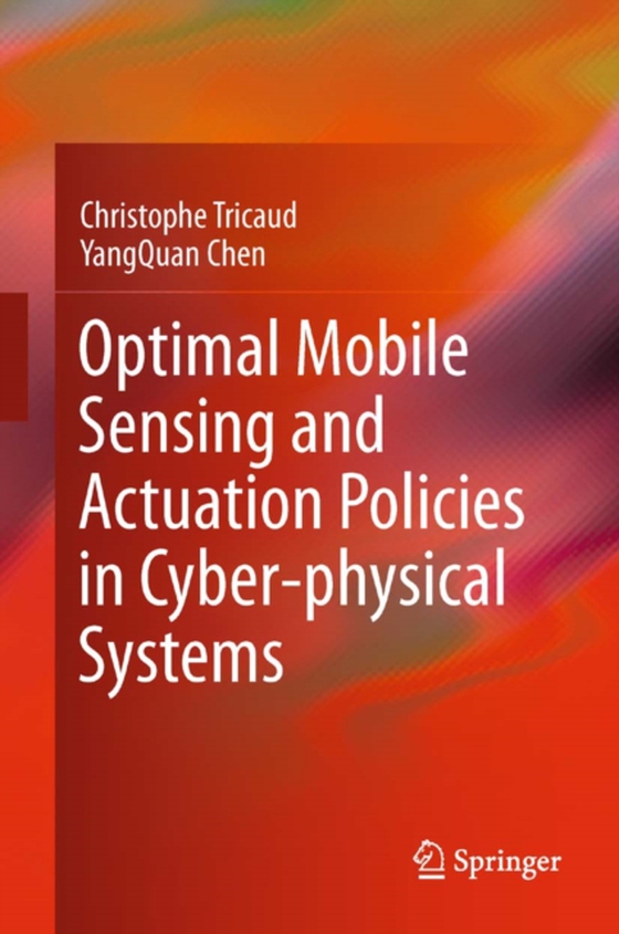 Optimal Mobile Sensing and Actuation Policies in Cyber-physical Systems (e-bog) af Chen, YangQuan