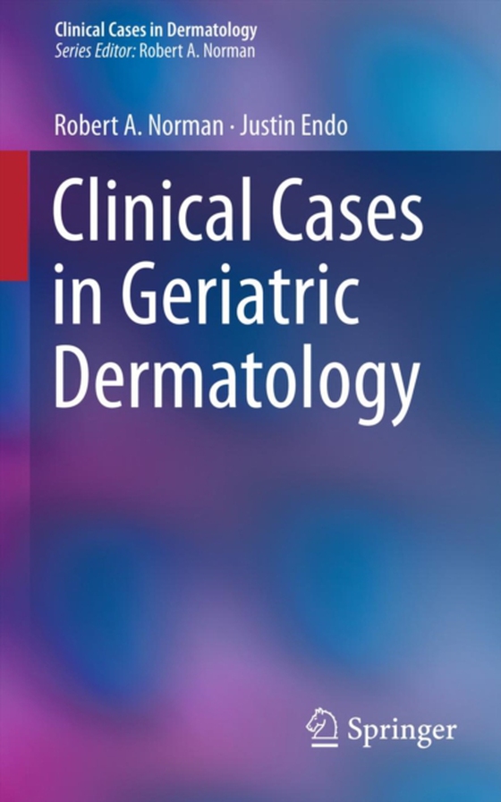 Clinical Cases in Geriatric Dermatology (e-bog) af Endo, Justin