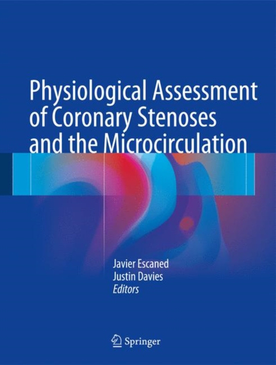 Physiological Assessment of Coronary Stenoses and the Microcirculation (e-bog) af -