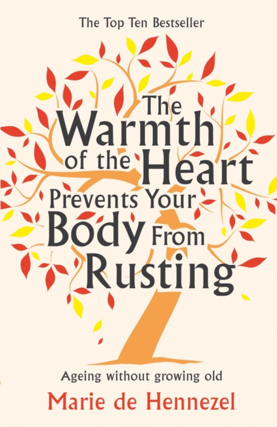 Warmth of the Heart Prevents Your Body from Rusting (e-bog) af Hennezel, Marie de