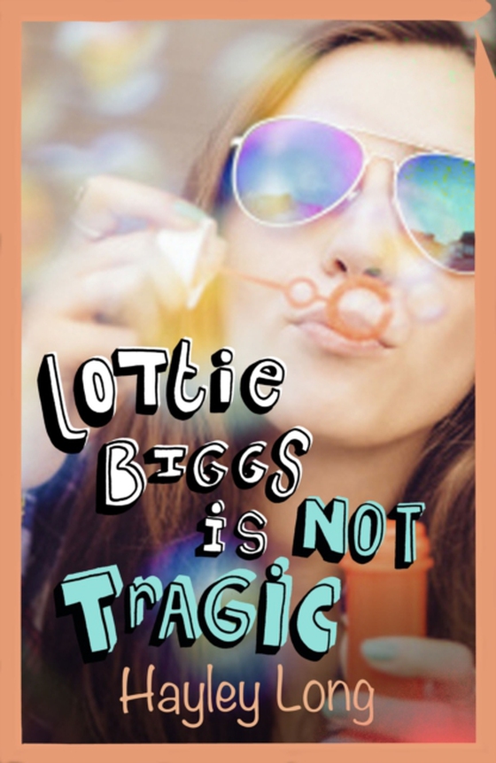 Lottie Biggs is (Not) Tragic (e-bog) af Long, Hayley