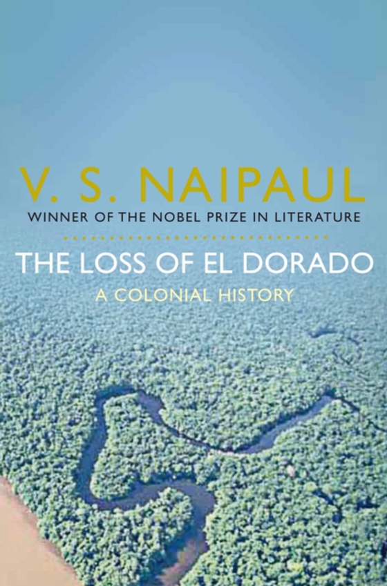 Loss of El Dorado (e-bog) af Naipaul, V. S.