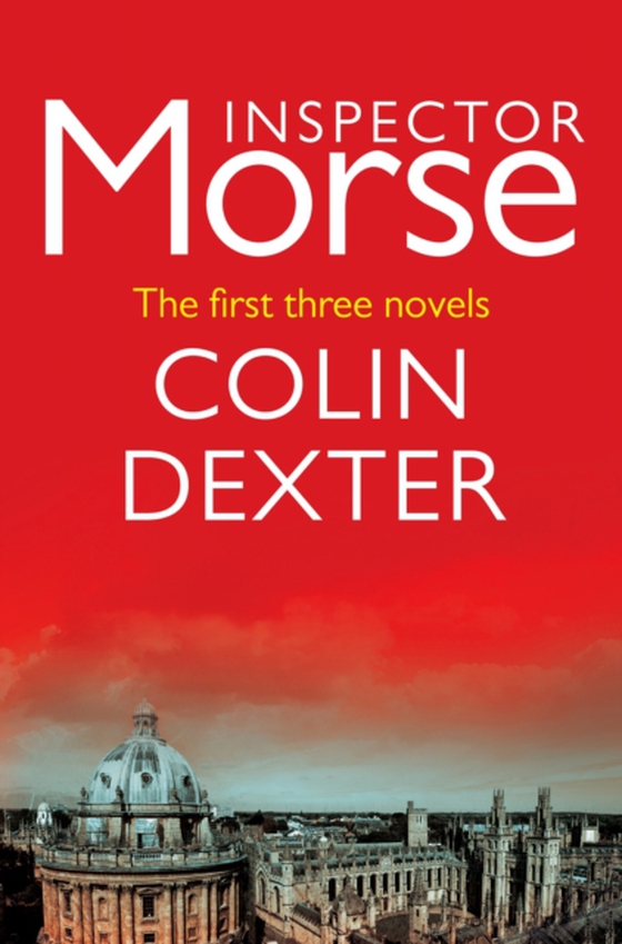 Inspector Morse: The First Three Novels