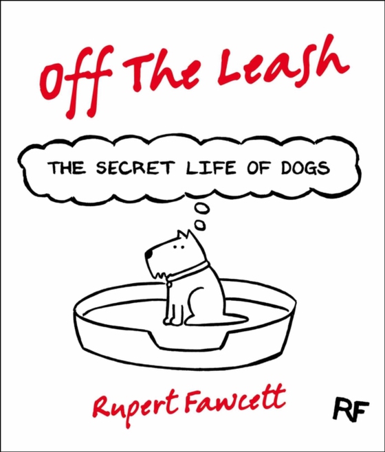 Off The Leash: The Secret Life of Dogs (e-bog) af Fawcett, Rupert