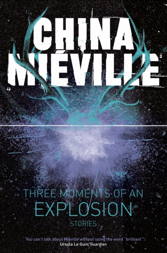 Three Moments of an Explosion: Stories (e-bog) af Mieville, China