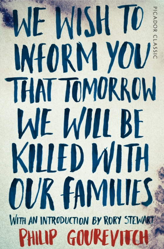 We Wish to Inform You That Tomorrow We Will Be Killed With Our Families (e-bog) af Gourevitch, Philip