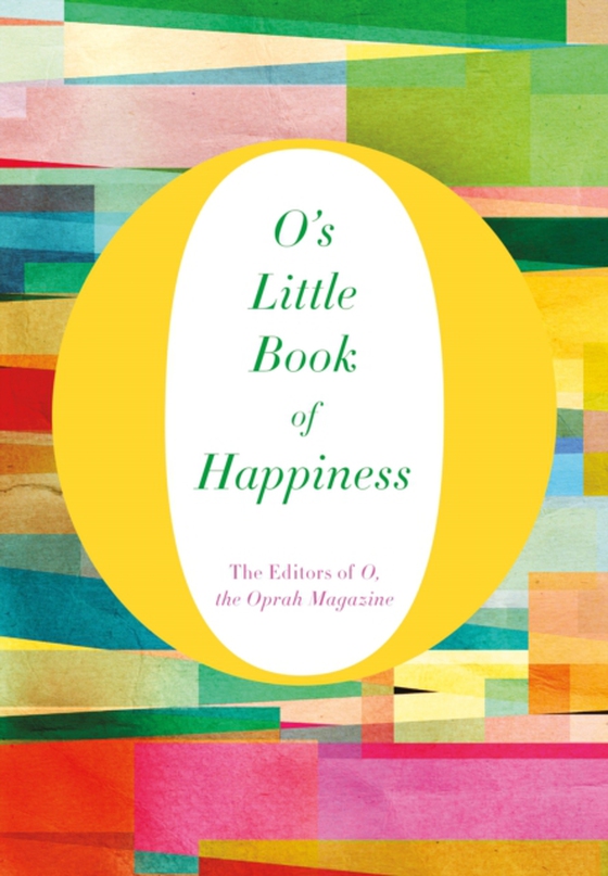 O's Little Book of Happiness (e-bog) af The Editors of O, the Oprah Magazine