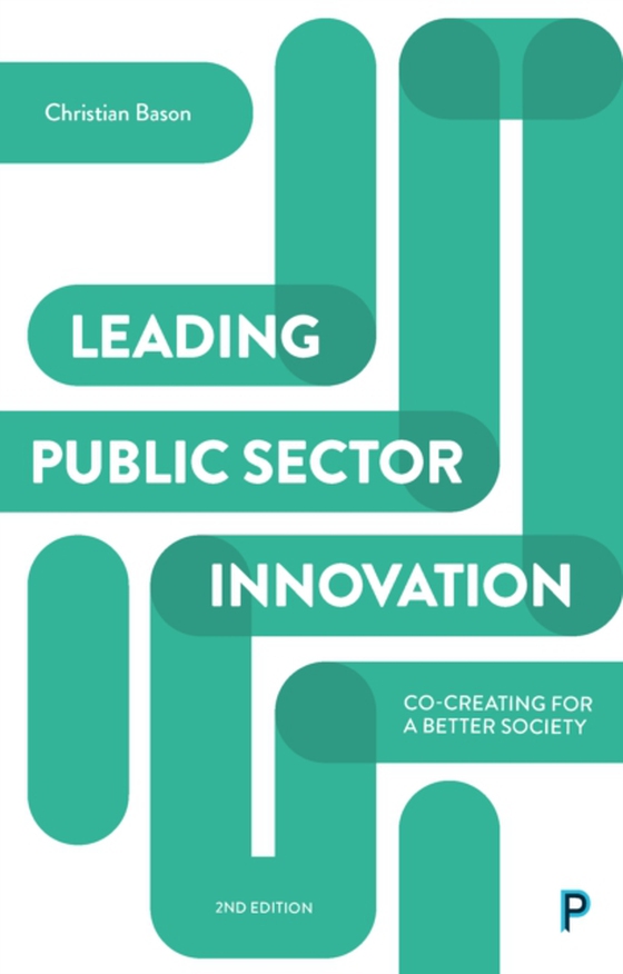 Leading Public Sector Innovation (Second Edition) (e-bog) af Bason, Christian