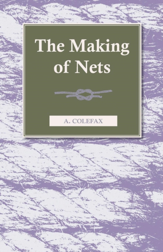 Making of Nets (e-bog) af Colefax, A.