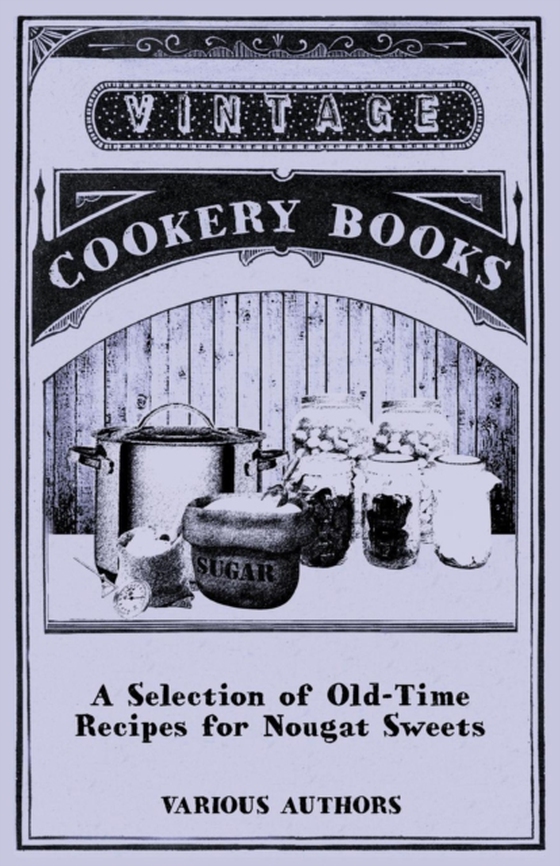 Selection of Old-Time Recipes for Nougat Sweets (e-bog) af Various