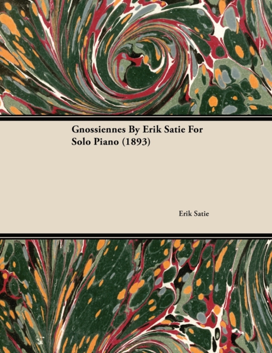 Gnossiennes by Erik Satie for Solo Piano (1893)