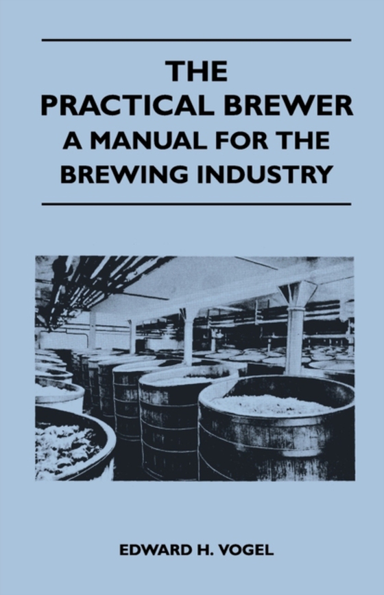 Practical Brewer - A Manual for the Brewing Industry