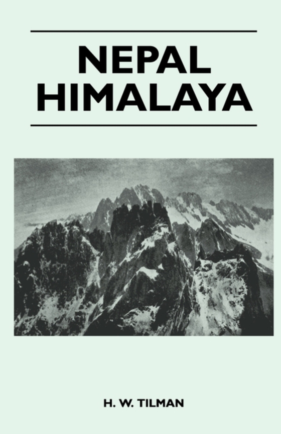 Nepal Himalaya (e-bog) af Tilman, H. W.