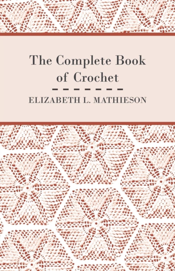 Complete Book of Crochet (e-bog) af Mathieson, Elizabeth L.