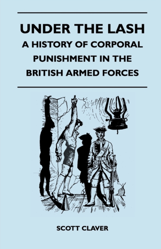 Under The Lash - A History Of Corporal Punishment In The British Armed Forces