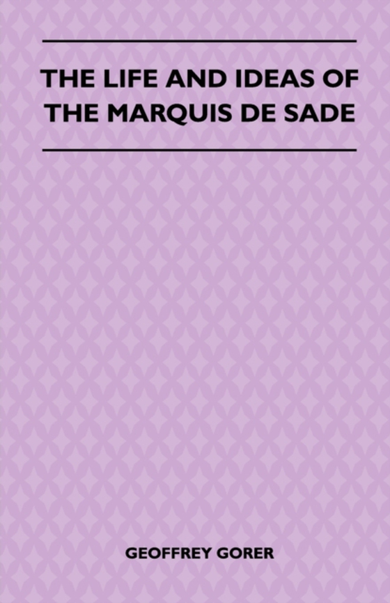 Life and Ideas of the Marquis de Sade