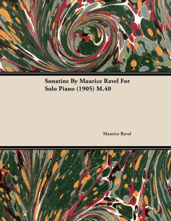 Sonatine by Maurice Ravel for Solo Piano (1905) M.40 (e-bog) af Ravel, Maurice