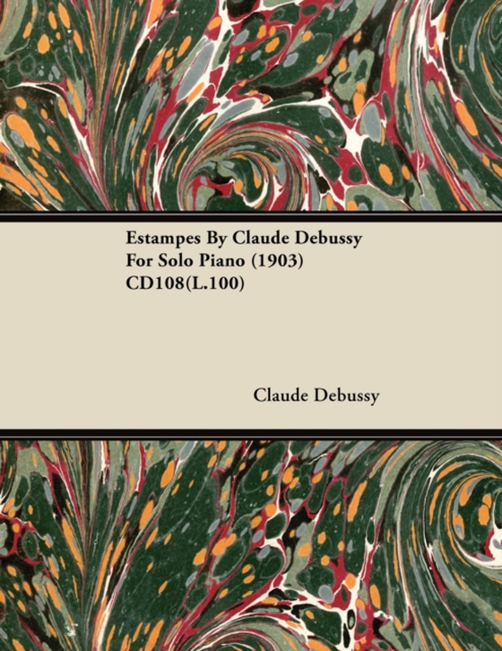 Estampes by Claude Debussy for Solo Piano (1903) Cd108(l.100) (e-bog) af Debussy, Claude