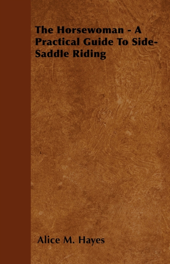 Horsewoman - A Practical Guide To Side-Saddle Riding