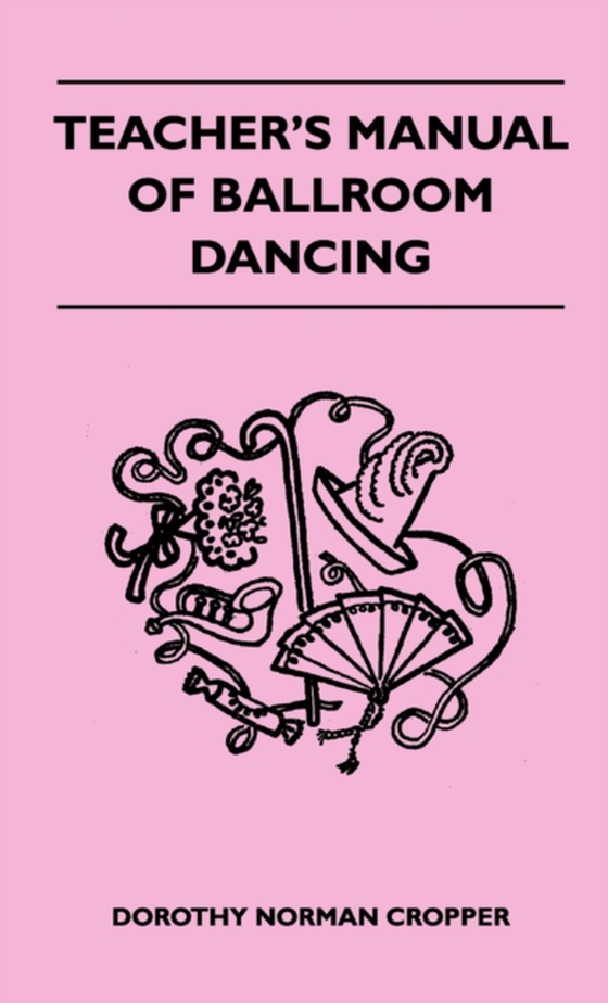 Teacher's Manual Of Ballroom Dancing (e-bog) af Dorothy, Norman