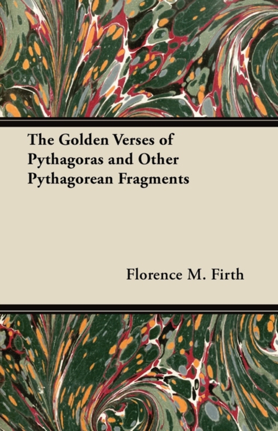 Golden Verses of Pythagoras and Other Pythagorean Fragments (e-bog) af Firth, Florence M.