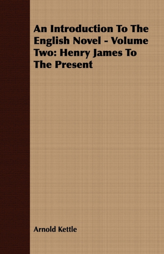 Introduction to the English Novel - Volume Two: Henry James to the Present (e-bog) af Kettle, Arnold