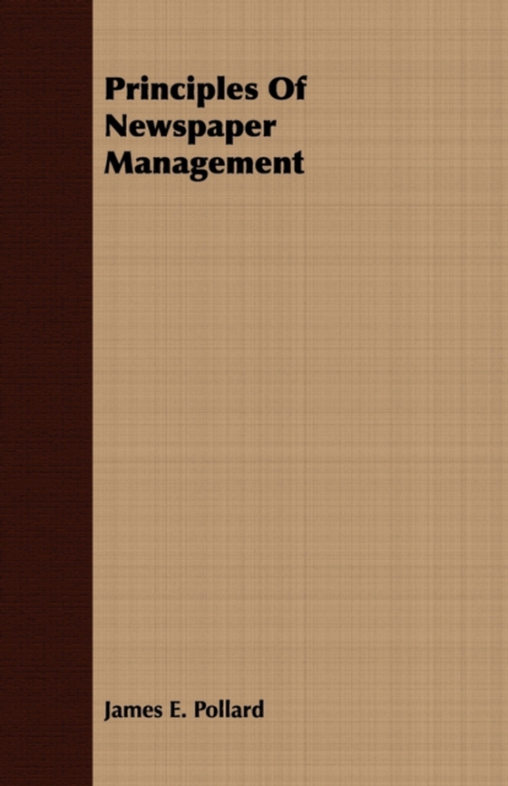 Principles of Newspaper Management (e-bog) af Pollard, James E.