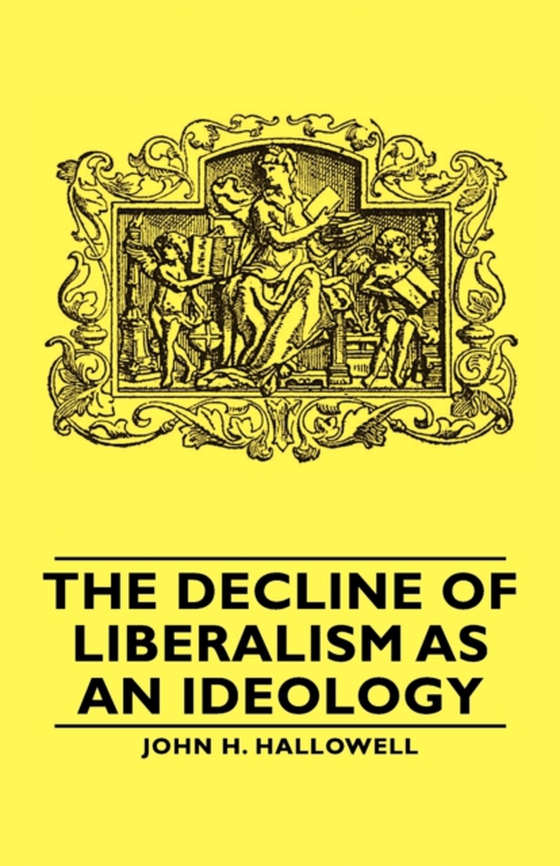 Decline of Liberalism as an Ideology (e-bog) af Hallowell, John H.