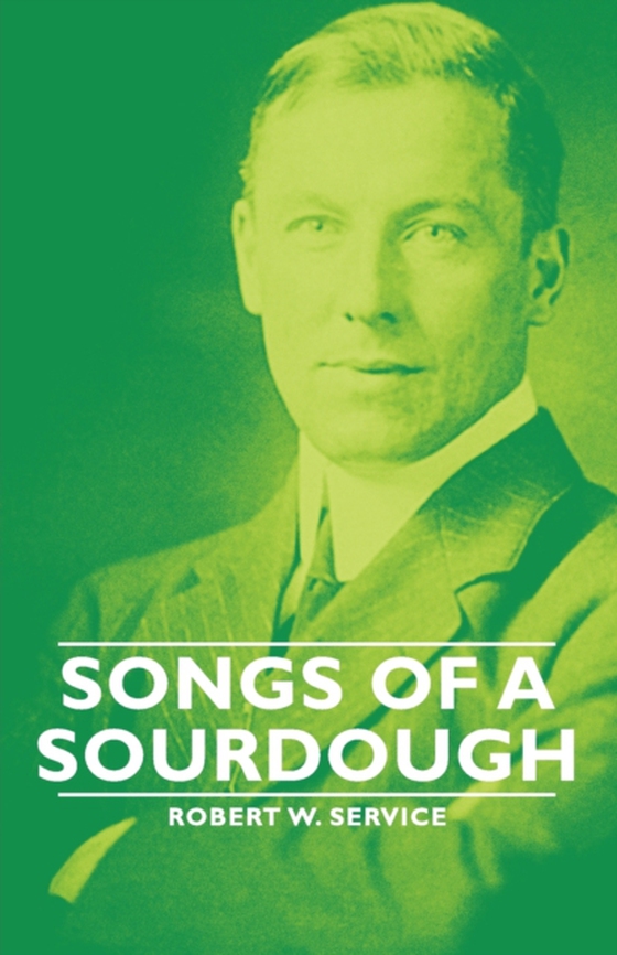 Songs of a Sourdough (e-bog) af Service, Robert W.