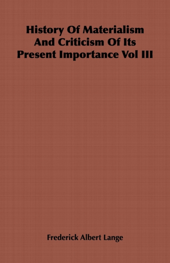 History of Materialism and Criticism of Its Present Importance Vol III