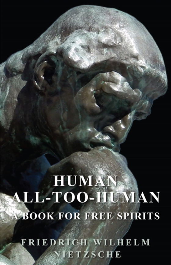 Human - All-Too-Human - A Book for Free Spirits (e-bog) af Nietzsche, Friedrich Wilhelm