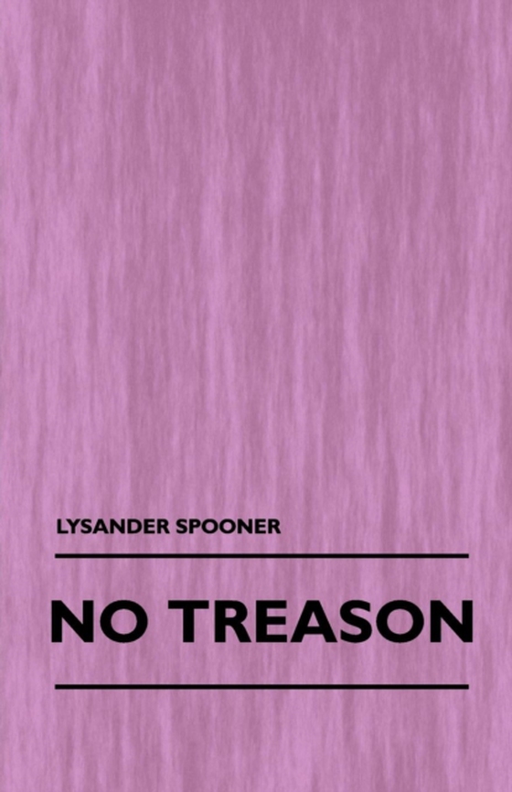 No Treason (Volume 1) (e-bog) af Spooner, Lysander